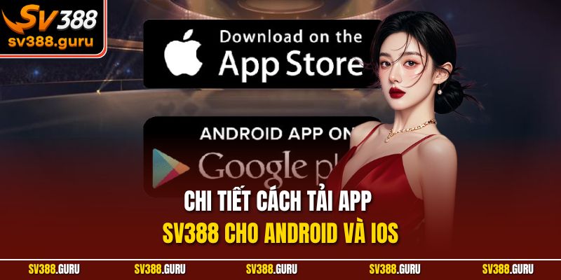 Chi tiết cách tải app SV388 cho Android và iOS