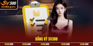 Đăng Ký SV388 – Hướng Dẫn Chi Tiết Để Tham Gia Nhanh Chóng