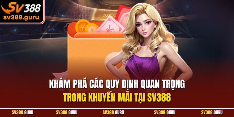 Khám phá các quy định quan trọng trong khuyến mãi tại SV388