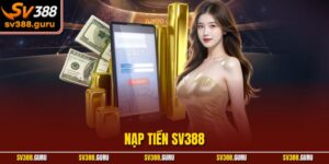 Nạp Tiền SV388 – Giao Dịch Nhanh Chóng, An Toàn Tuyệt Đối