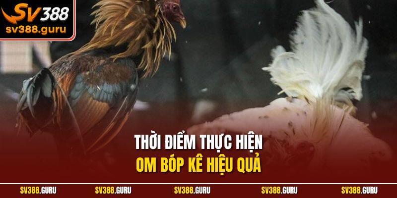 Thời điểm thực hiện om bóp kê hiệu quả
