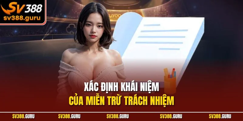 Xác định khái niệm của miễn trừ trách nhiệm